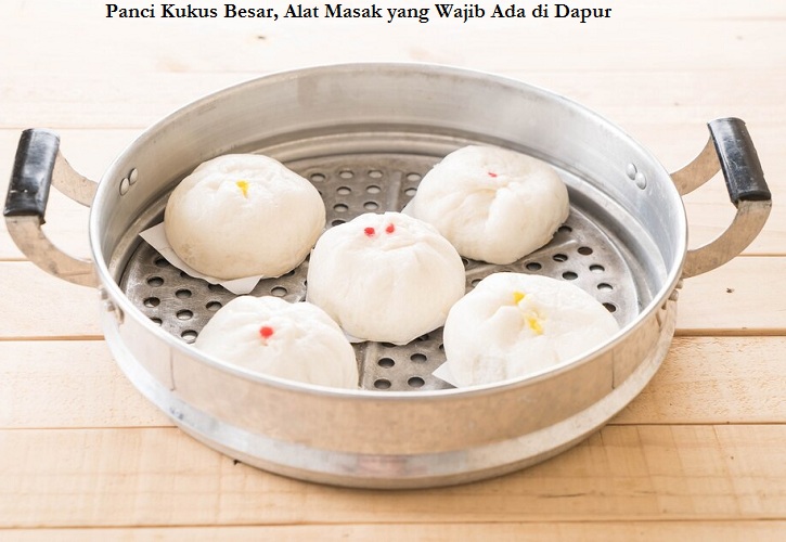 Panci Kukus Besar, Alat Masak yang Wajib Ada di Dapur