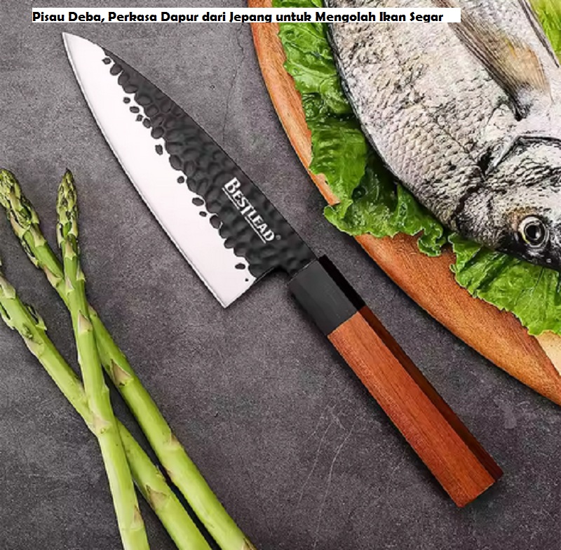 Pisau Deba, Perkasa Dapur dari Jepang untuk Mengolah Ikan Segar