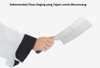 Rekomendasi Pisau Daging yang Tajam untuk Mencincang