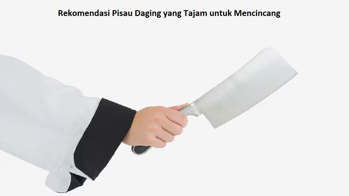 Rekomendasi Pisau Daging yang Tajam untuk Mencincang